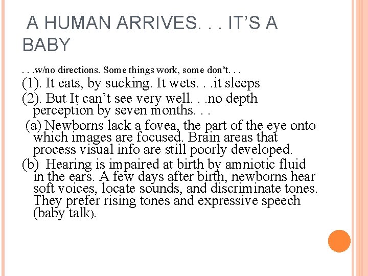 A HUMAN ARRIVES. . . IT’S A BABY. . . w/no directions. Some things