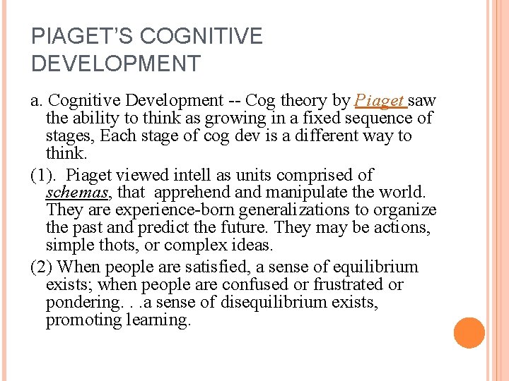 PIAGET’S COGNITIVE DEVELOPMENT a. Cognitive Development -- Cog theory by Piaget saw the ability