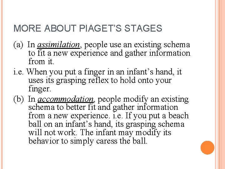 MORE ABOUT PIAGET’S STAGES (a) In assimilation, people use an existing schema to fit