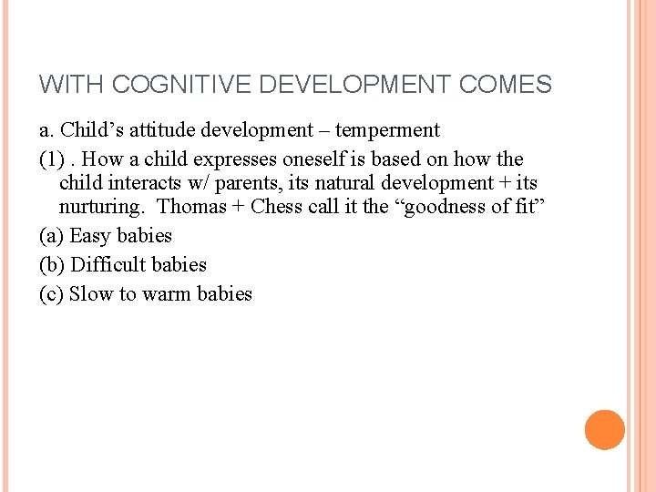 WITH COGNITIVE DEVELOPMENT COMES a. Child’s attitude development – temperment (1). How a child