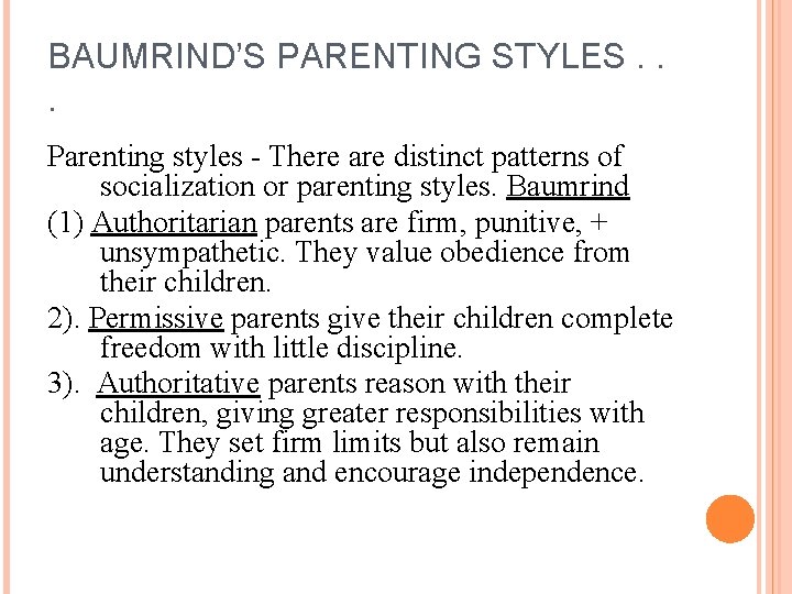 BAUMRIND’S PARENTING STYLES. . . Parenting styles - There are distinct patterns of socialization