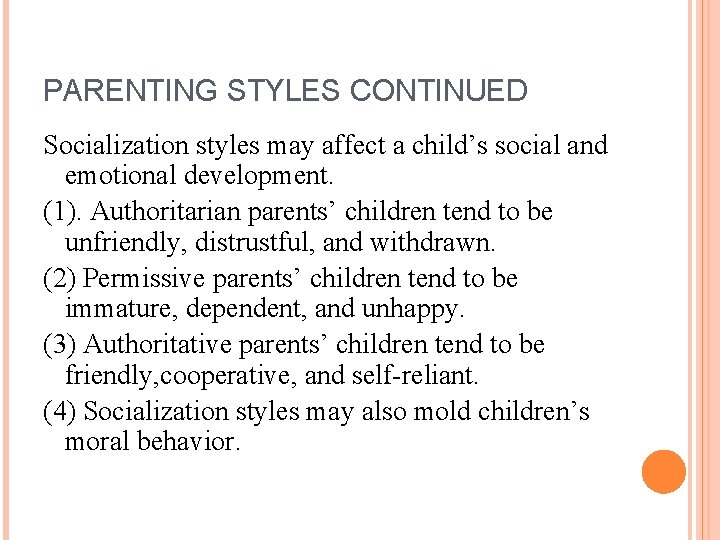 PARENTING STYLES CONTINUED Socialization styles may affect a child’s social and emotional development. (1).