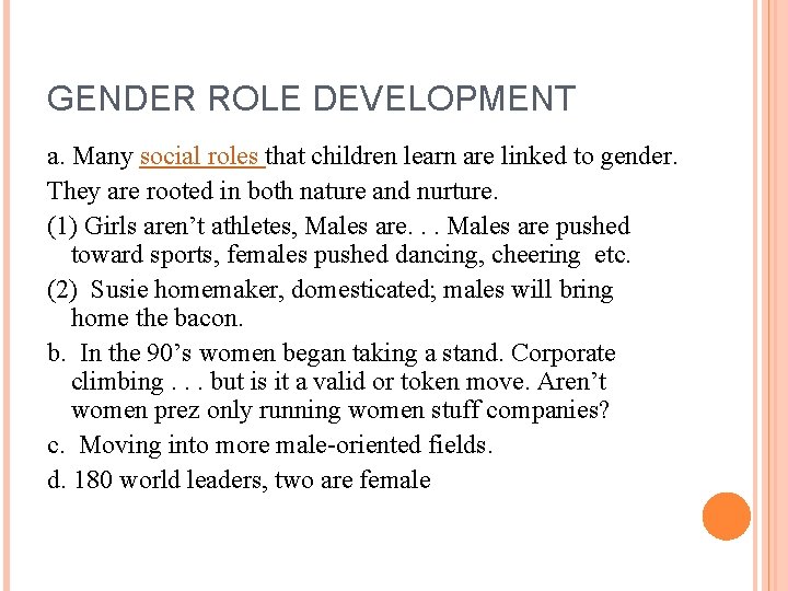 GENDER ROLE DEVELOPMENT a. Many social roles that children learn are linked to gender.