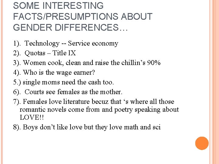 SOME INTERESTING FACTS/PRESUMPTIONS ABOUT GENDER DIFFERENCES… 1). Technology -- Service economy 2). Quotas –