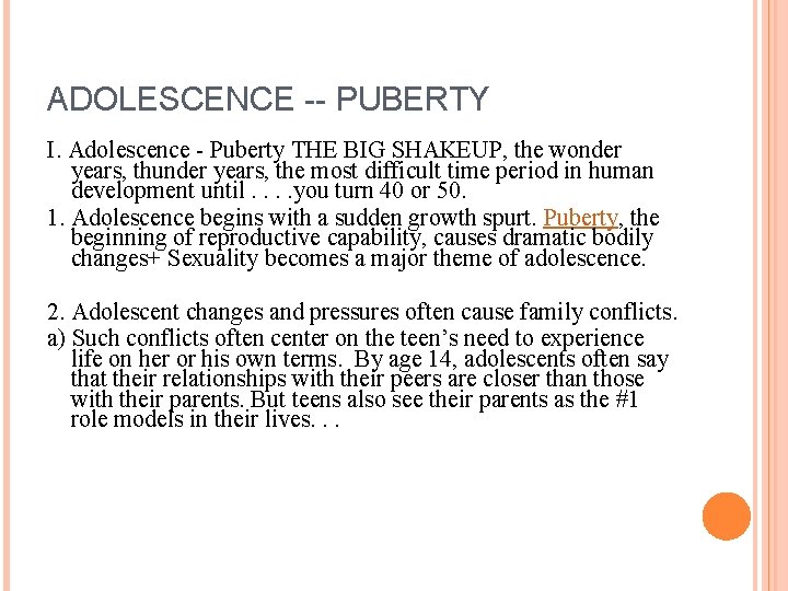 ADOLESCENCE -- PUBERTY I. Adolescence - Puberty THE BIG SHAKEUP, the wonder years, thunder