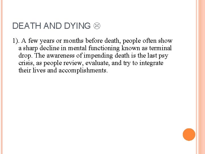 DEATH AND DYING 1). A few years or months before death, people often show