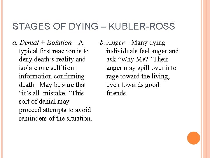 STAGES OF DYING – KUBLER-ROSS a. Denial + isolation – A typical first reaction