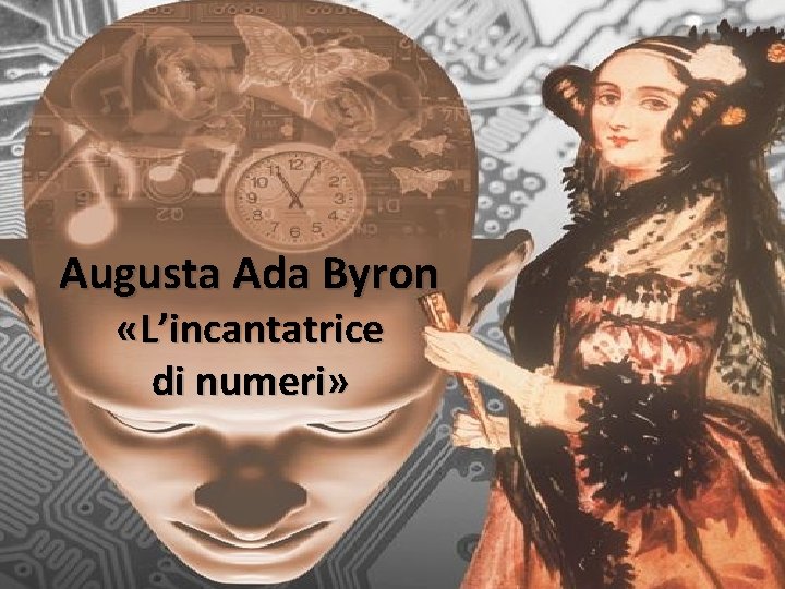 Augusta Ada Byron «L’incantatrice di numeri» 