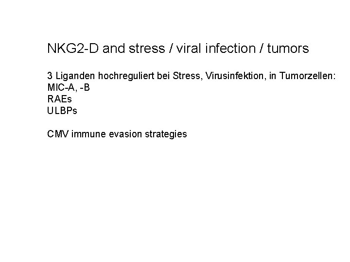 NKG 2 -D and stress / viral infection / tumors 3 Liganden hochreguliert bei