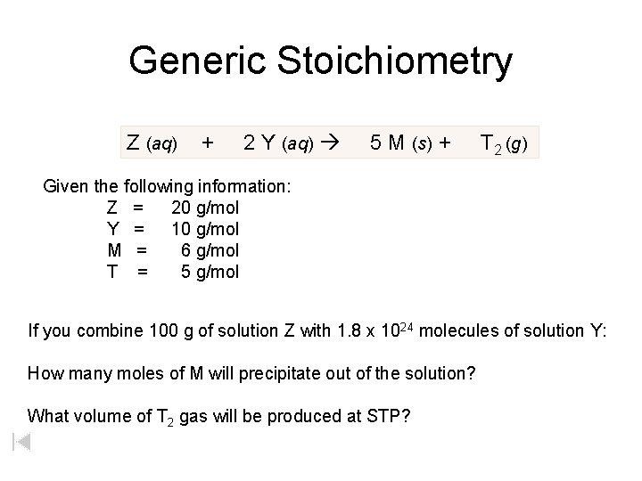 Generic Stoichiometry Z (aq) + 2 Y (aq) 5 M (s) + T 2