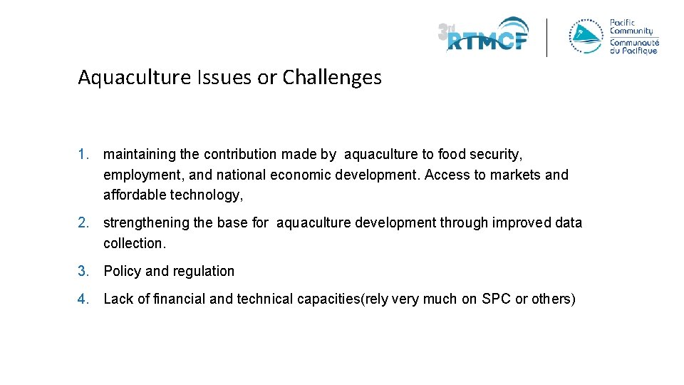 Aquaculture Issues or Challenges 1. maintaining the contribution made by aquaculture to food security,