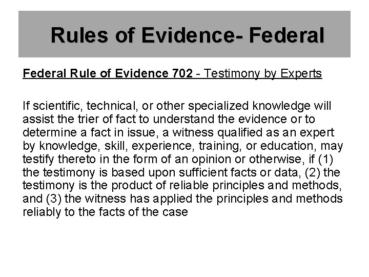 Rules of Evidence- Federal Rule of Evidence 702 - Testimony by Experts If scientific,