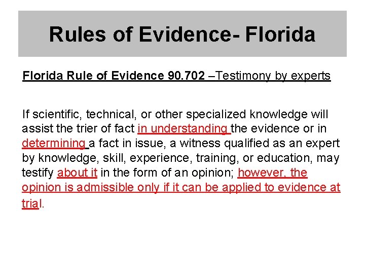 Rules of Evidence- Florida Rule of Evidence 90. 702 –Testimony by experts If scientific,