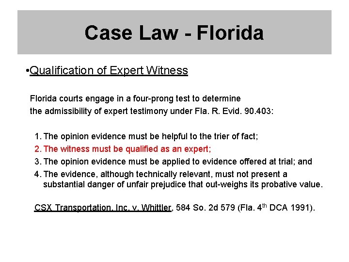 Case Law - Florida • Qualification of Expert Witness Florida courts engage in a