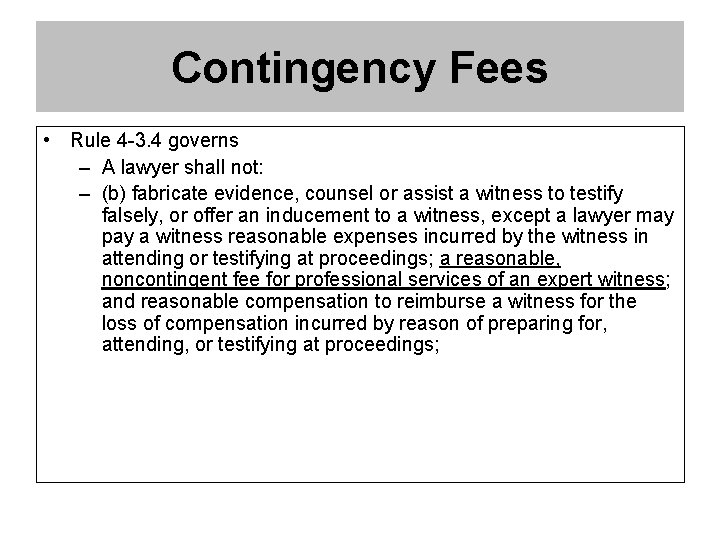Contingency Fees • Rule 4 -3. 4 governs – A lawyer shall not: –