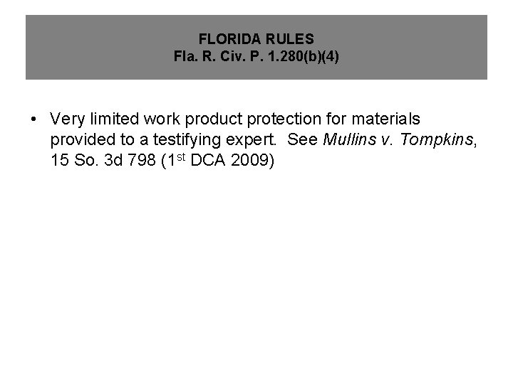 FLORIDA RULES Fla. R. Civ. P. 1. 280(b)(4) • Very limited work product protection