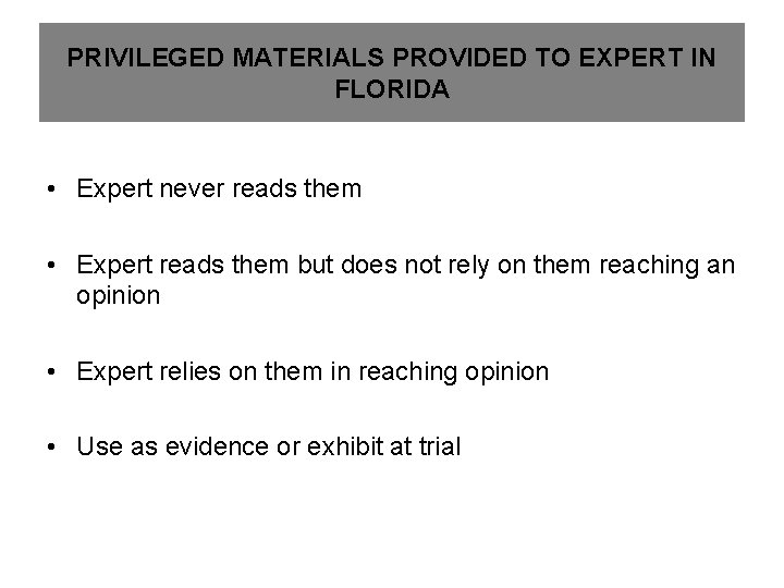 PRIVILEGED MATERIALS PROVIDED TO EXPERT IN FLORIDA • Expert never reads them • Expert