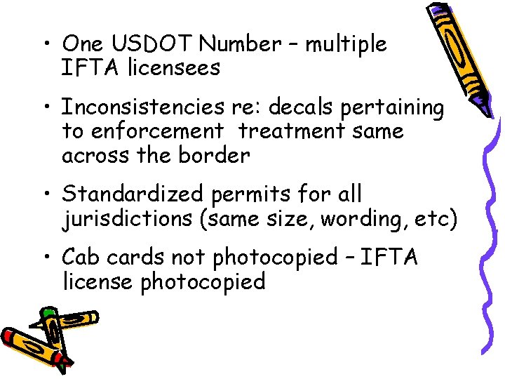  • One USDOT Number – multiple IFTA licensees • Inconsistencies re: decals pertaining