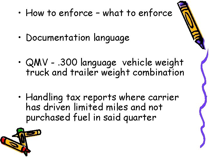  • How to enforce – what to enforce • Documentation language • QMV