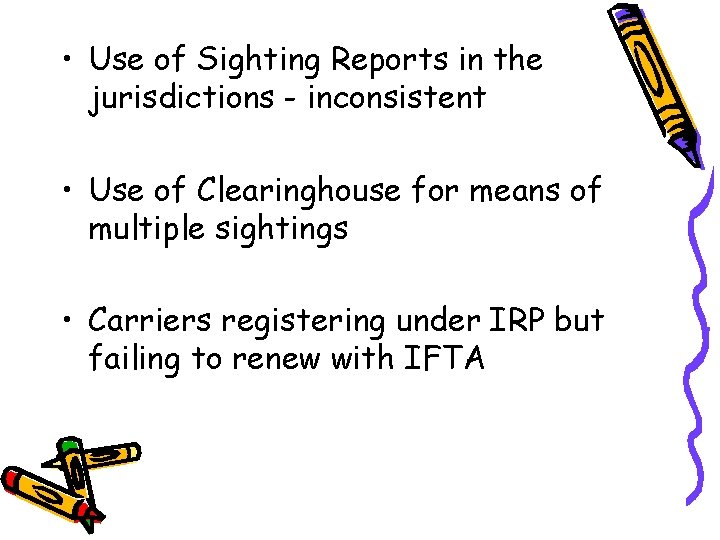  • Use of Sighting Reports in the jurisdictions - inconsistent • Use of