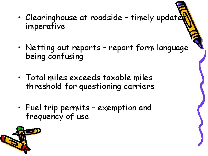  • Clearinghouse at roadside – timely updates imperative • Netting out reports –