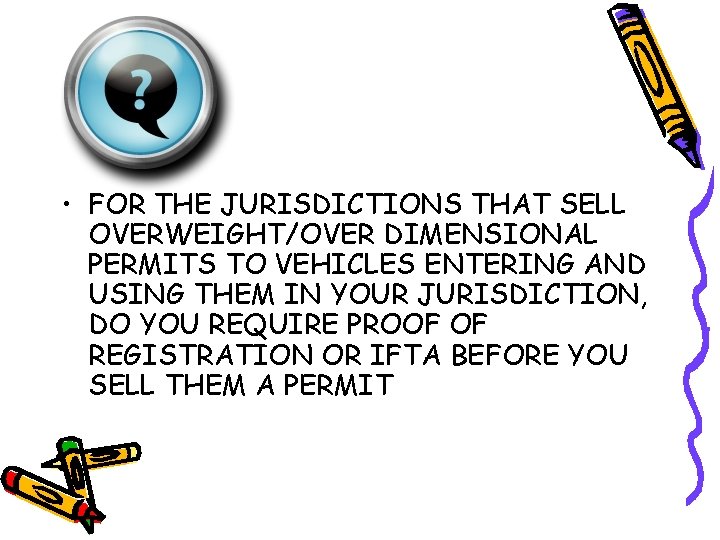  • FOR THE JURISDICTIONS THAT SELL OVERWEIGHT/OVER DIMENSIONAL PERMITS TO VEHICLES ENTERING AND