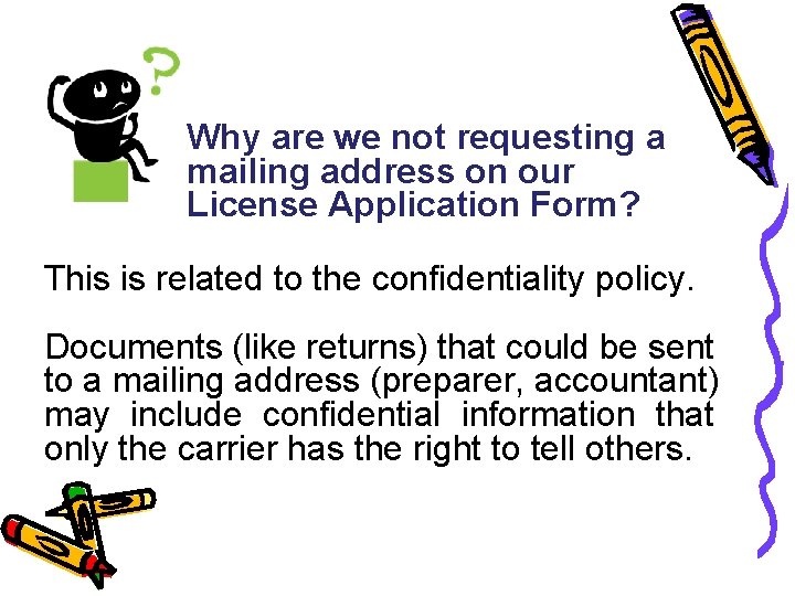 Why are we not requesting a mailing address on our License Application Form? This