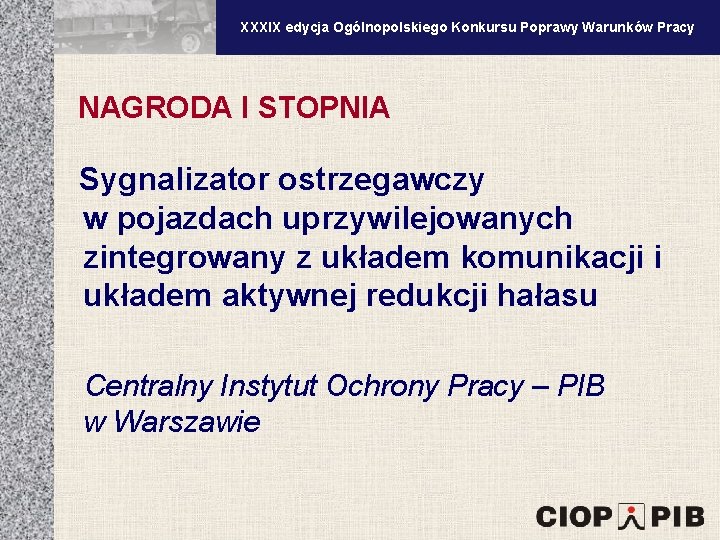 XXXV edycja Ogólnopolskiego Konkursu Poprawy Warunków Pracy XXXIX edycja Ogólnopolskiego Konkursu Poprawy Warunków Pracy