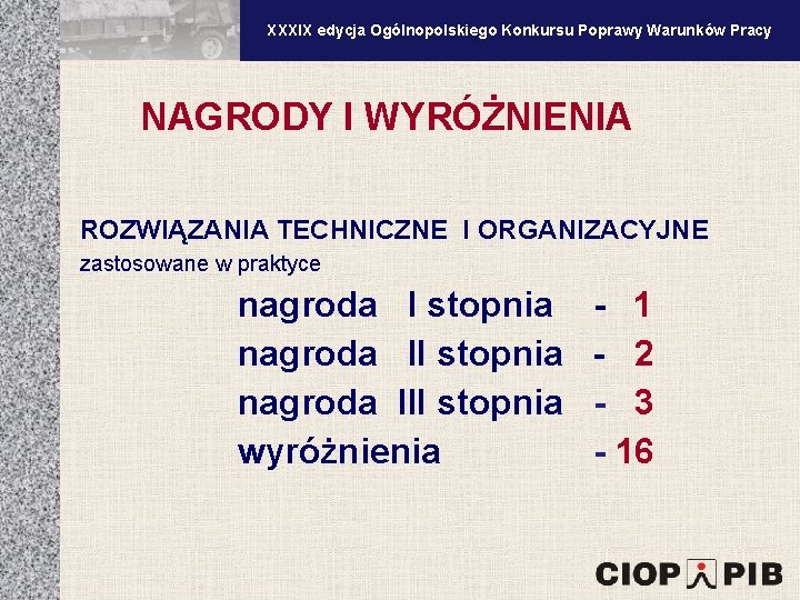 XXXV edycja Ogólnopolskiego Konkursu Poprawy Warunków Pracy XXXIX edycja Ogólnopolskiego Konkursu Poprawy Warunków Pracy