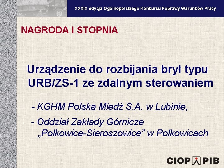 XXXV edycja Ogólnopolskiego Konkursu Poprawy Warunków Pracy XXXIX edycja Ogólnopolskiego Konkursu Poprawy Warunków Pracy