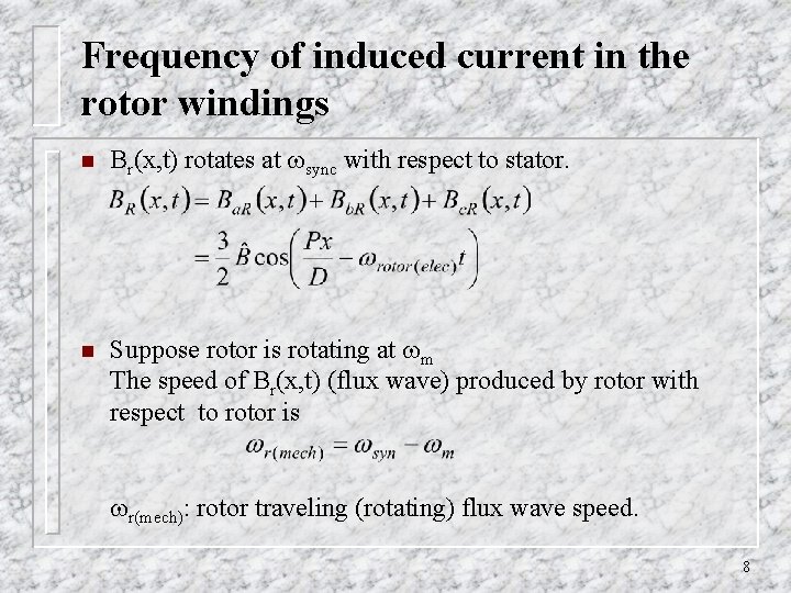 Frequency of induced current in the rotor windings n Br(x, t) rotates at sync Frequency of induced current in the rotor windings n Br(x, t) rotates at sync