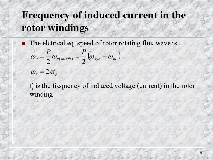 Frequency of induced current in the rotor windings n The elctrical eq. speed of Frequency of induced current in the rotor windings n The elctrical eq. speed of