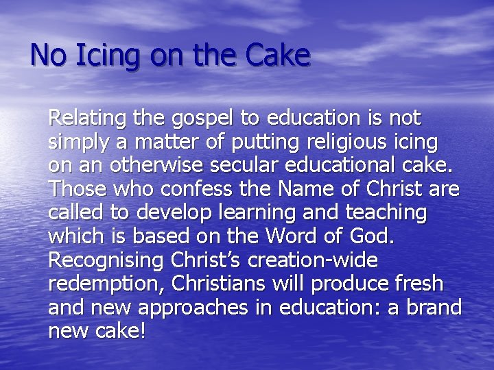 No Icing on the Cake Relating the gospel to education is not simply a