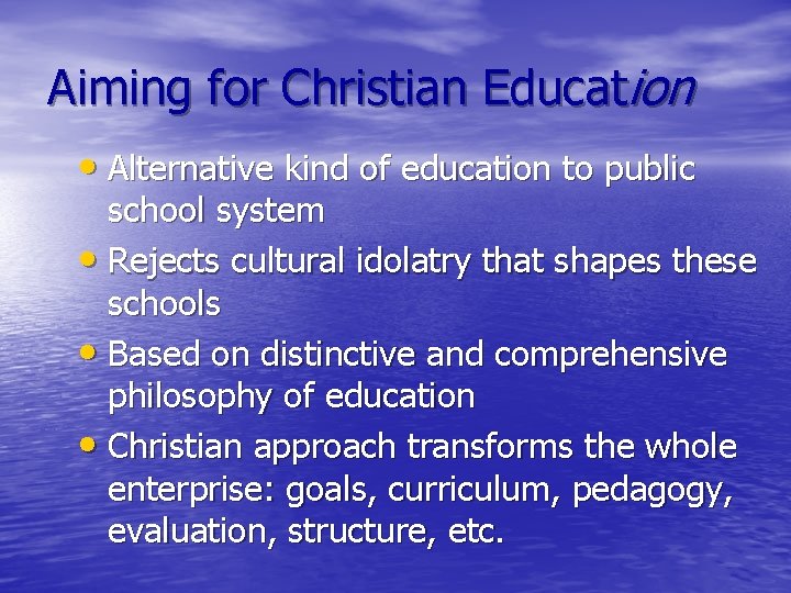 Aiming for Christian Education • Alternative kind of education to public school system •