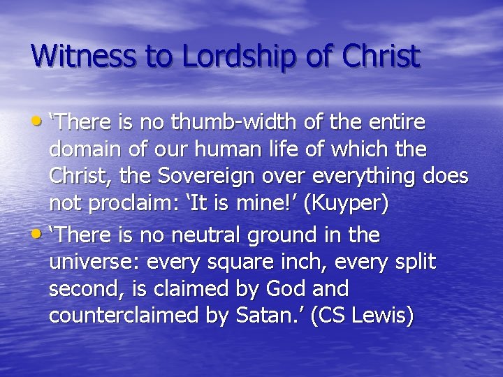 Witness to Lordship of Christ • ‘There is no thumb-width of the entire domain
