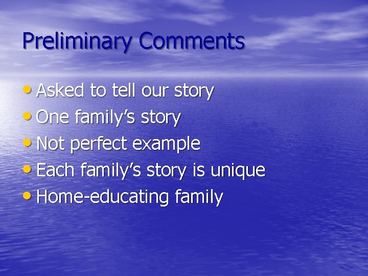 Preliminary Comments • Asked to tell our story • One family’s story • Not