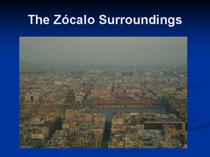 The Zócalo Surroundings 