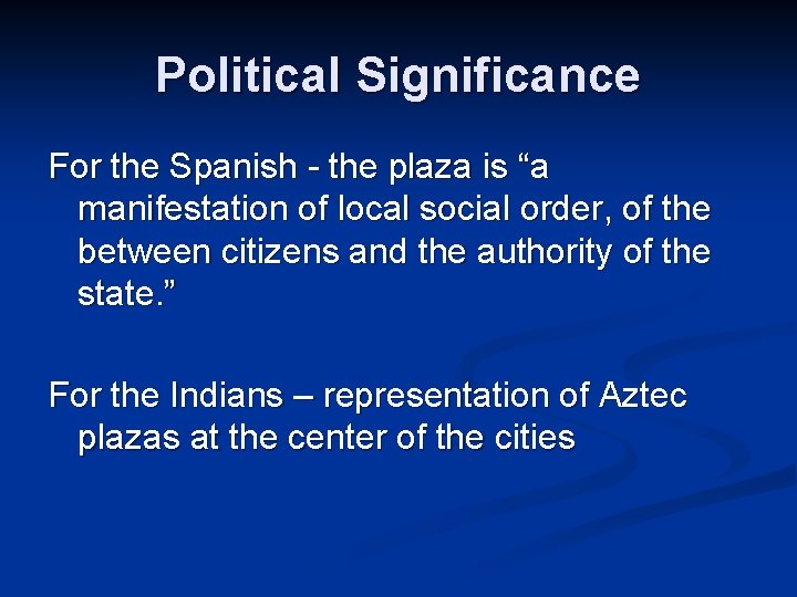 Political Significance For the Spanish - the plaza is “a manifestation of local social