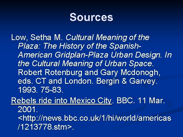 Sources Low, Setha M. Cultural Meaning of the Plaza: The History of the Spanish.