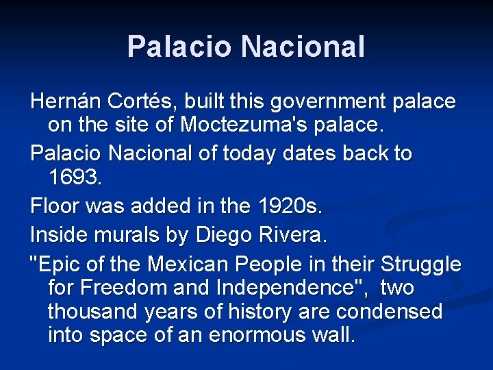 Palacio Nacional Hernán Cortés, built this government palace on the site of Moctezuma's palace.