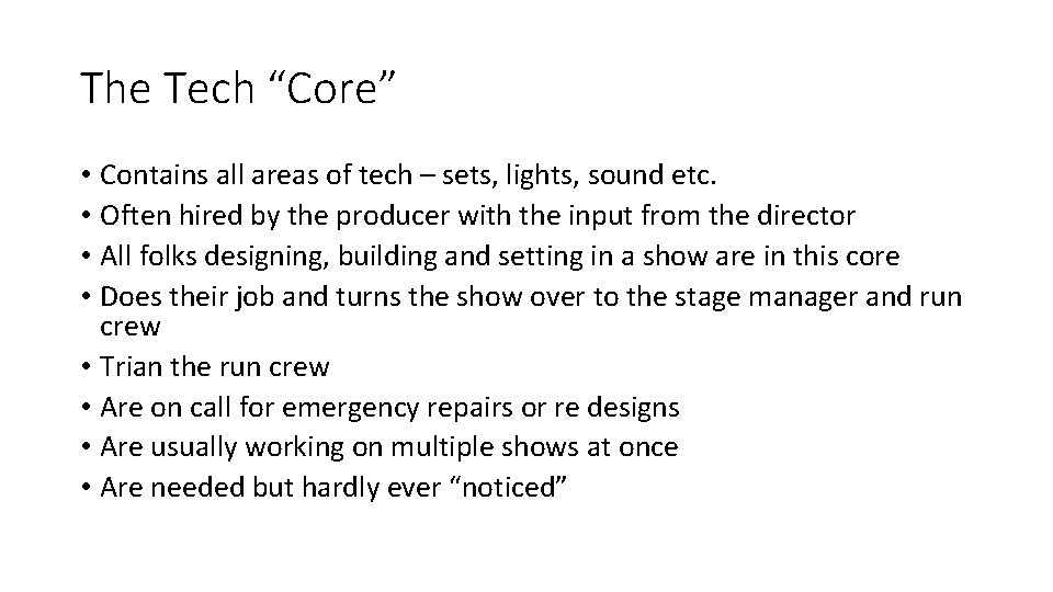 The Tech “Core” • Contains all areas of tech – sets, lights, sound etc.