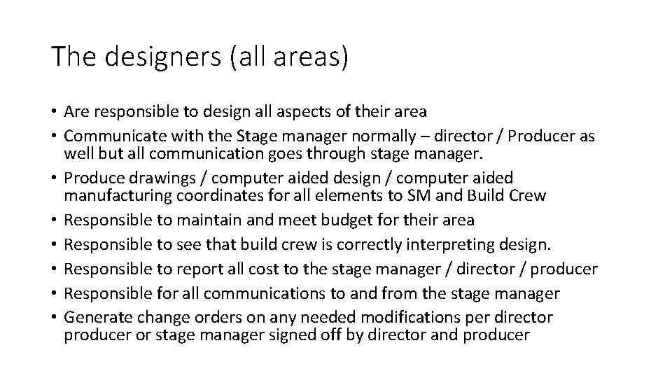 The designers (all areas) • Are responsible to design all aspects of their area