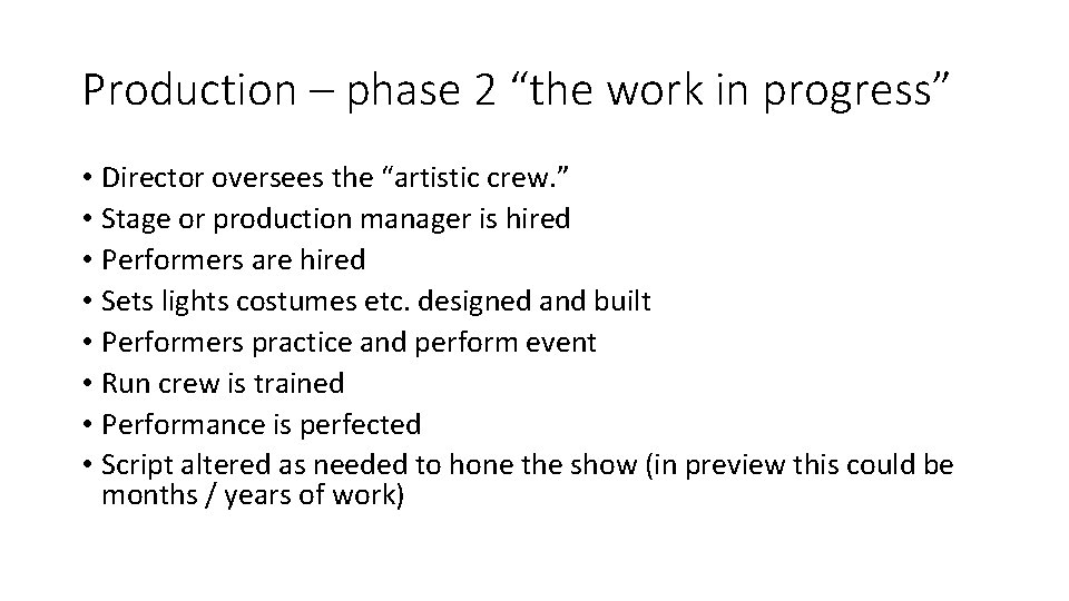 Production – phase 2 “the work in progress” • Director oversees the “artistic crew.