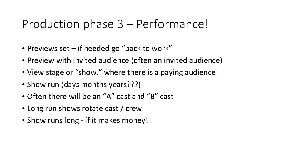 Production phase 3 – Performance! • Previews set – if needed go “back to