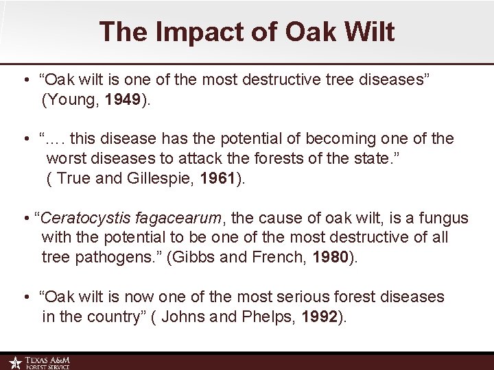 The Impact of Oak Wilt • “Oak wilt is one of the most destructive