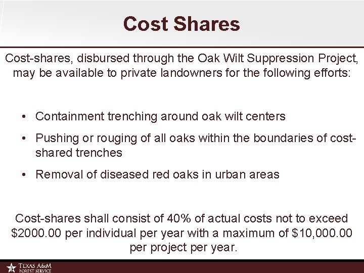 Cost Shares Cost-shares, disbursed through the Oak Wilt Suppression Project, may be available to