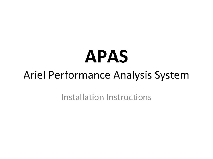 APAS Ariel Performance Analysis System Installation Instructions APAS