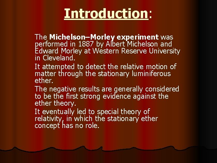 Introduction: The Michelson–Morley experiment was performed in 1887 by Albert Michelson and Edward Morley