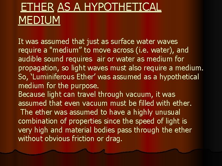 ETHER AS A HYPOTHETICAL MEDIUM It was assumed that just as surface water waves