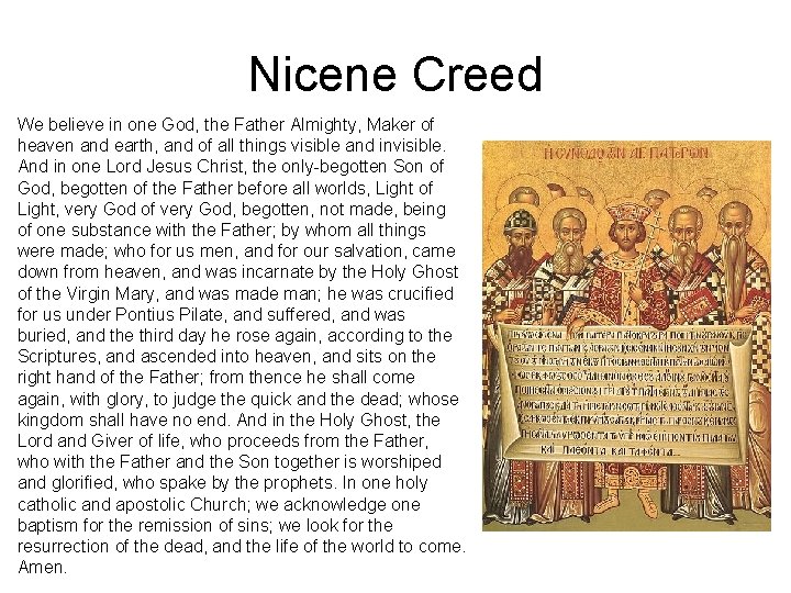 Nicene Creed We believe in one God, the Father Almighty, Maker of heaven and